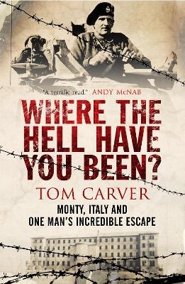 Where The Hell Have You Been? - Tom Carver