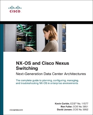 NX-OS and Cisco Nexus Switching - Kevin Corbin, Ron Fuller, David Jansen
