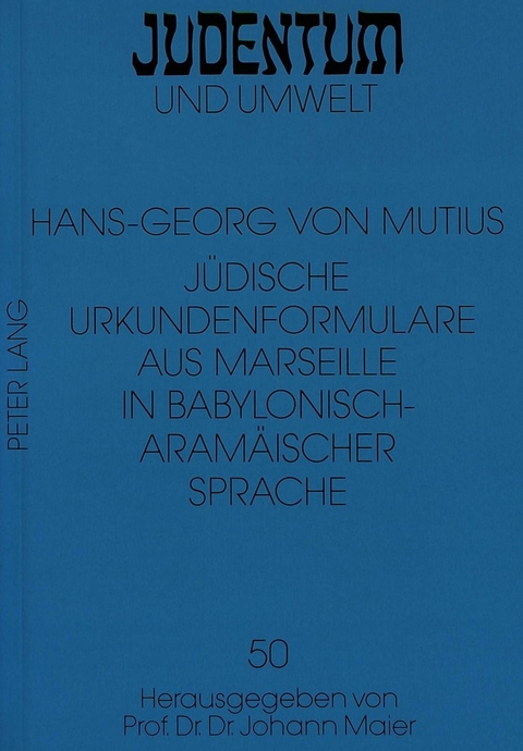 J&uuml;dische Urkundenformulare aus Marseille in Babylonisch-Aram&auml;ischer Sprache - Hans-Georg Von Mutius