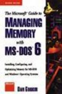 The Microsoft Guide to Managing Memory with DOS 6