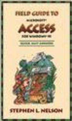 Field Guide to Microsoft Access for Windows 95 - Stephen L. Nelson