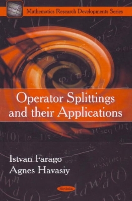 Operator Splittings & their Applications - Istvan Farago, Agnes Havasiy