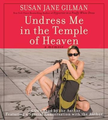Undress Me In The Temple Of Heaven - Susan Jane Gilman