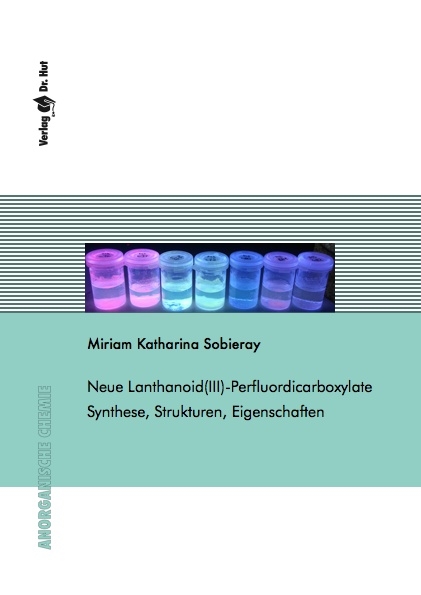 Neue Lanthanoid(III)-Perfluordicarboxylate - Synthese, Strukturen, Eigenschaften - Miriam Katharina Sobieray