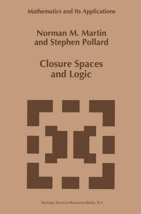 Closure Spaces and Logic - N.M. Martin, S. Pollard