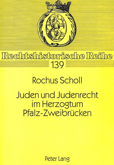 Juden und Judenrecht im Herzogtum Pfalz-Zweibr&uuml;cken - Rochus Scholl