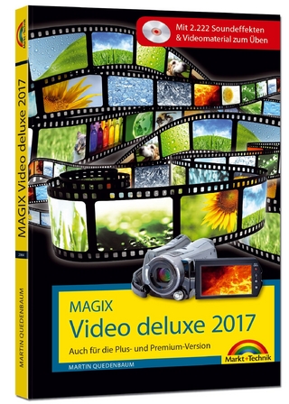 MAGIX Video deluxe 2017 - Das Buch zur Software. Die besten Tipps und Tricks für alle Versionen inkl. Plus, Premium und 360