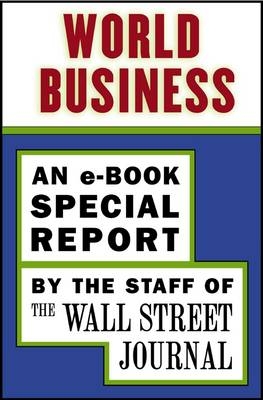 World Business -  the Staff of the Wall Street Journal