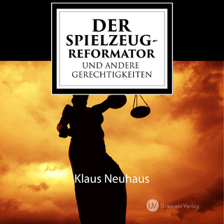 Der Spielzeug-Reformator und andere Gerechtigkeiten