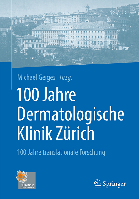 100 Jahre Dermatologische Klinik Z&uuml;rich - Michael Geiges