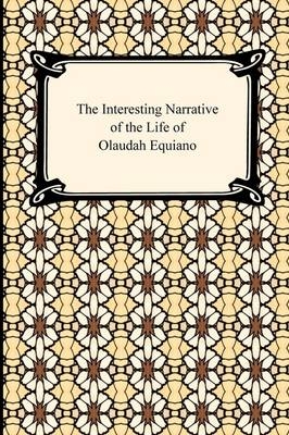 The Interesting Narrative of the Life of Olaudah Equiano - Olaudah Equiano