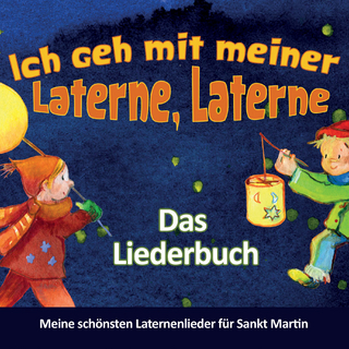 Ich geh mit meiner Laterne, Laterne - Das Liederbuch