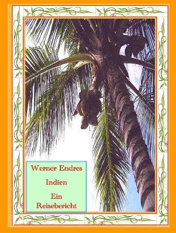 Indien - Ein Reisebericht - Dr. Endres  Werner