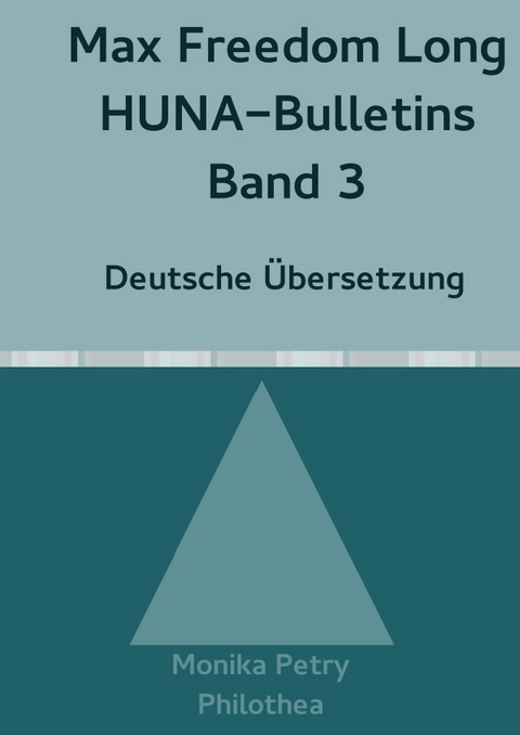 Max Freedom Long, HUNA-Bulletins, Band 3 (1950) - Monika Petry