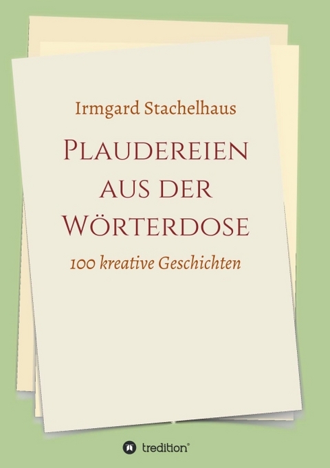 Plaudereien aus der Wörterdose - Irmgard Stachelhaus