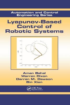 Lyapunov-Based Control of Robotic Systems - Aman Behal, Warren Dixon, Darren M. Dawson, Bin Xian