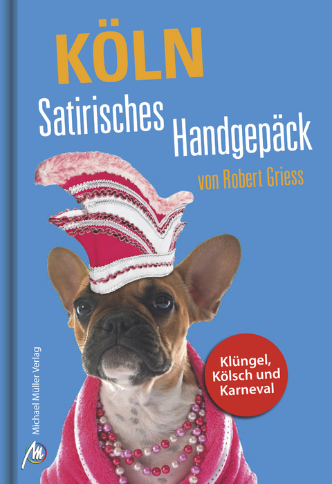 K&ouml;ln Satirisches Handgep&auml;ck - Robert Griess, Christian Schultz