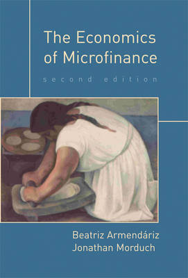 The Economics of Microfinance - Beatriz Armend&aacute;riz, Jonathan Morduch