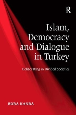 Islam, Democracy and Dialogue in Turkey - Bora Kanra