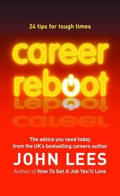 Career Reboot: 24 Tips for Tough Times - John Lees