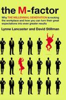 The M-Factor: How the Millennial Generation Is Rocking the Workplace - Lynne C Lancaster