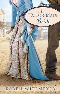 A Tailor&ndash;Made Bride - Karen Witemeyer