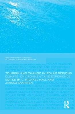 Tourism and Change in Polar Regions - C. Michael Hall, Jarkko Saarinen