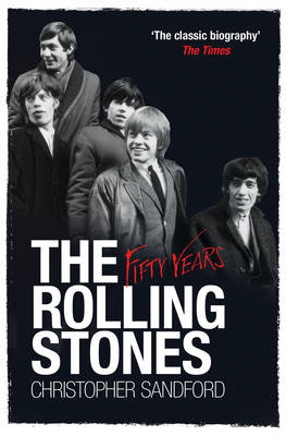 Rolling Stones: Fifty Years -  Christopher Sandford