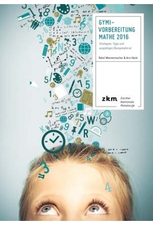 Gymi-Vorbereitung Mathe 2016 - Rahel Wannenmacher, Arni H&auml;cki