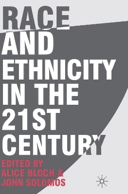 Race and Ethnicity in the 21st Century - Alice Bloch, John Solomos