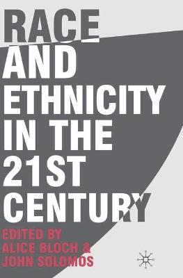 Race and Ethnicity in the 21st Century - Alice Bloch, John Solomos