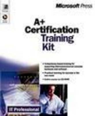 A+ Certification Training Kit -  Microsoft Press