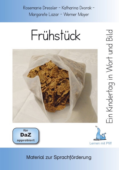 Ein Kindertag in Wort und Bild - Fr&uuml;hst&uuml;ck - Dessler Annemarie, Dvorak Katharina, Margarete Lazar, Mayer Werner