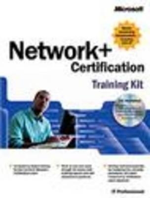 Network+ Certification Training Kit -  Microsoft Press