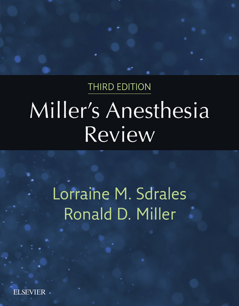 Miller's Anesthesia Review E-Book -  Ronald D. Miller,  Lorraine M. Sdrales