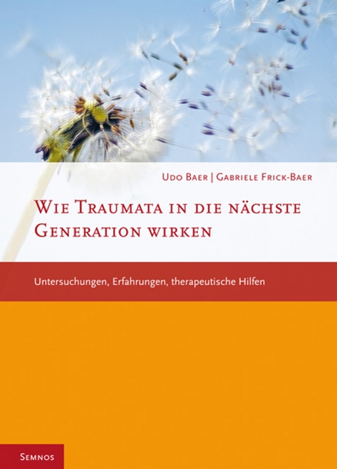 Wie Traumata in die n&auml;chste Generation wirken - Udo Baer, Gabriele Frick-Baer