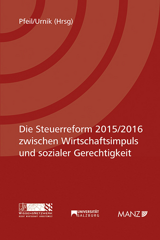 Die Steuerreform 2015/2016 zwischen Wirtschaftsimpuls und sozialer Gerechtigkeit