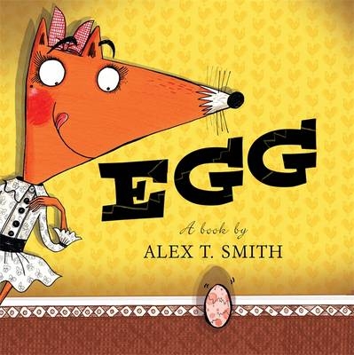 Egg - Alex T. Smith