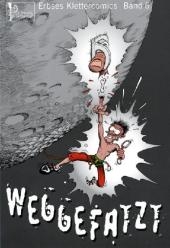 Erbses Klettercomics Band 6 Weggefatzt - Eberhard Erbse K&ouml;pf