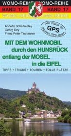 Mit dem Wohnmobil durch den Hunsr&uuml;ck entlang der Mosel in die Eifel - Anette Scharla-Dey, Georg Dey, Franz Peter Tschauner