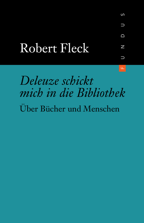 Deleuze schickt mich in die Bibliothek - Robert Fleck