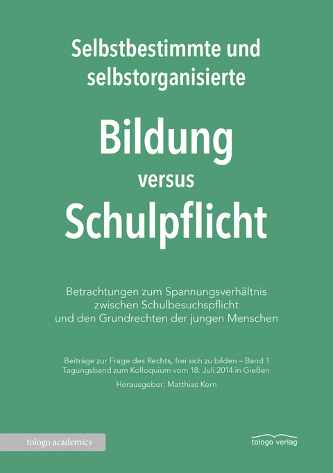 Selbstbestimmte und selbstorganisierte Bildung versus Schulpflicht - 