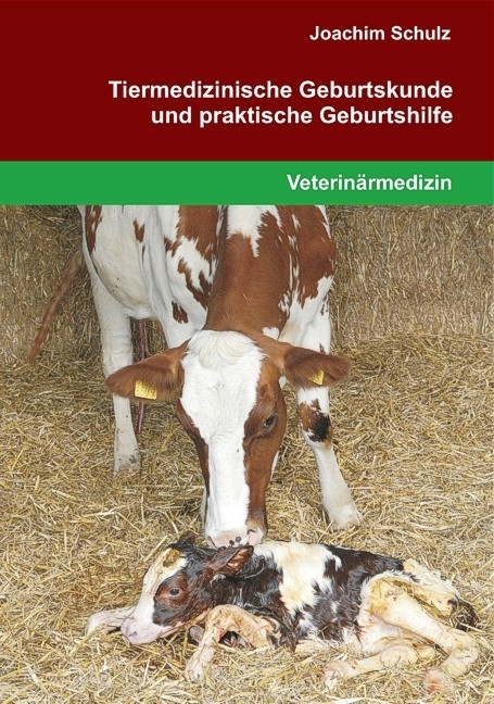 Tiermedizinische Geburtskunde und praktische Geburtshilfe - Joachim Schulz