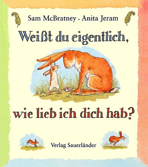 Wei&szlig;t du eigentlich, wie lieb ich dich hab? - Sam McBratney