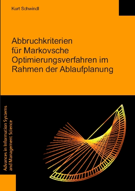 Abbruchkriterien f&uuml;r Markovsche Optimierungsverfahren im Rahmen der Ablaufplanung - Kurt Schwindl