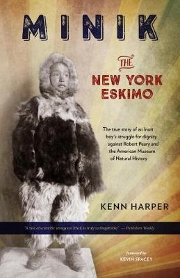 Minik: The New York Eskimo -  Kenn Harper