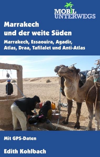 Marrakech und der weite Süden