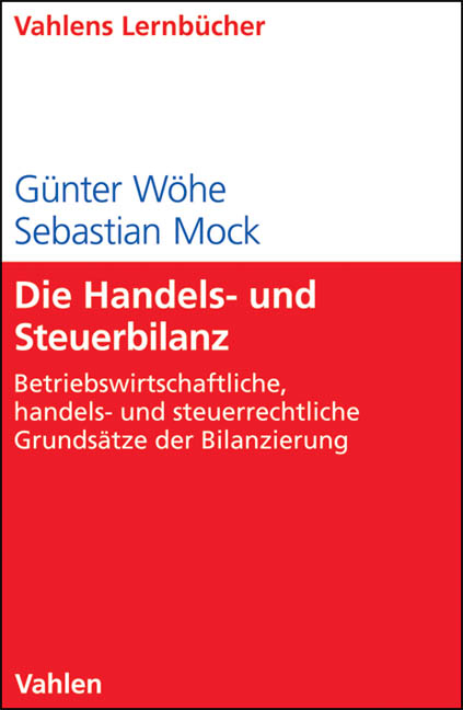 Die Handels- und Steuerbilanz - G&uuml;nter W&ouml;he, Sebastian Mock