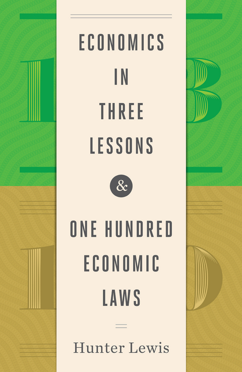 Economics in Three Lessons and One Hundred Economics Laws -  Hunter Lewis