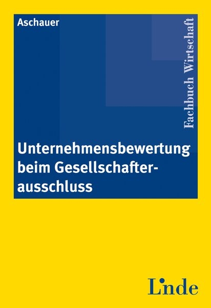 Unternehmensbewertung beim Gesellschafterausschluss - Ewald Aschauer
